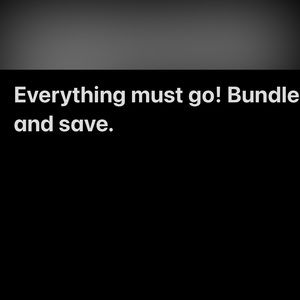 Bundle and save. I will send offers.. everything must go!